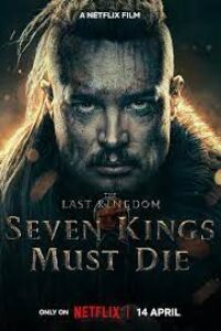 The Last Kingdom: Seven Kings Must Die – Netflix Original (2023)